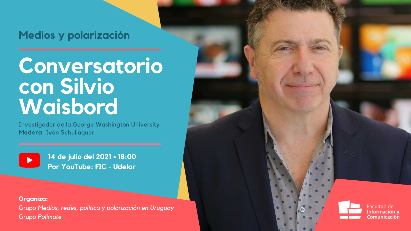 Diseño con una foto a la derecha de Silvio Waisbord y texto en blanco sobre celeste con el título del conversatorio y el logo de la FIC en blanco sobre rosado al margen izquierdo de abajo.