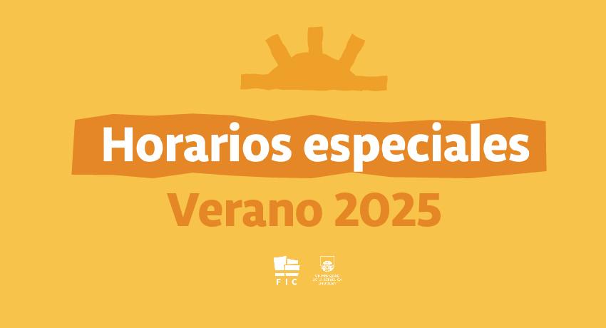 gráfica: en letras blancas sobre fondo naranja dice "horarios especiales" y en un renglón más abajo "Verano 2025" en letras naranjas sobre fondo amarillo.