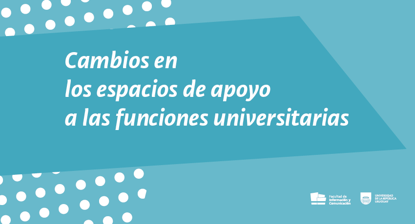 Cambios en los espacios de apoyo a las funciones universitarias